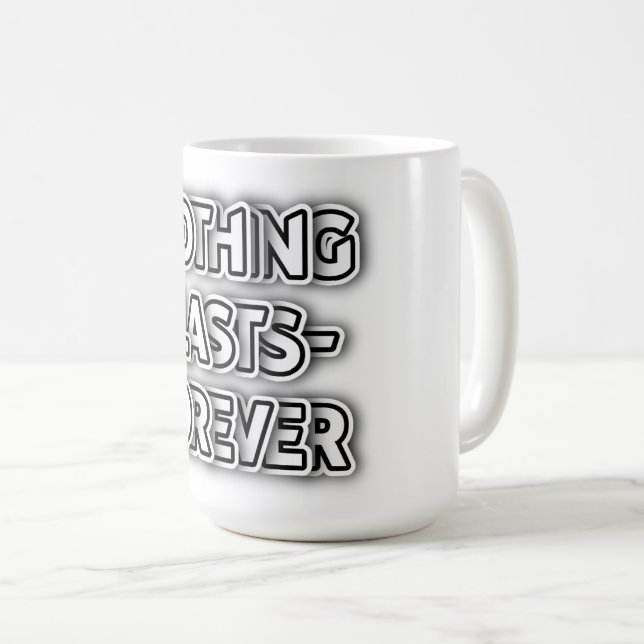 Nothing Lasts Forever Customisable Classic Black Coffee Mug (Front Right)
