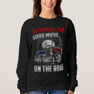Nothing Like Good Music On The Road Sweatshirt