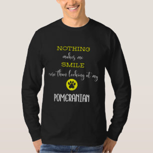 Nothing Makes Me Smile More Than Looking At My Pom T-Shirt