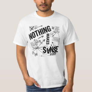 NOTHING MAKES SENSE   Brutalist Anti Design Statem T-Shirt