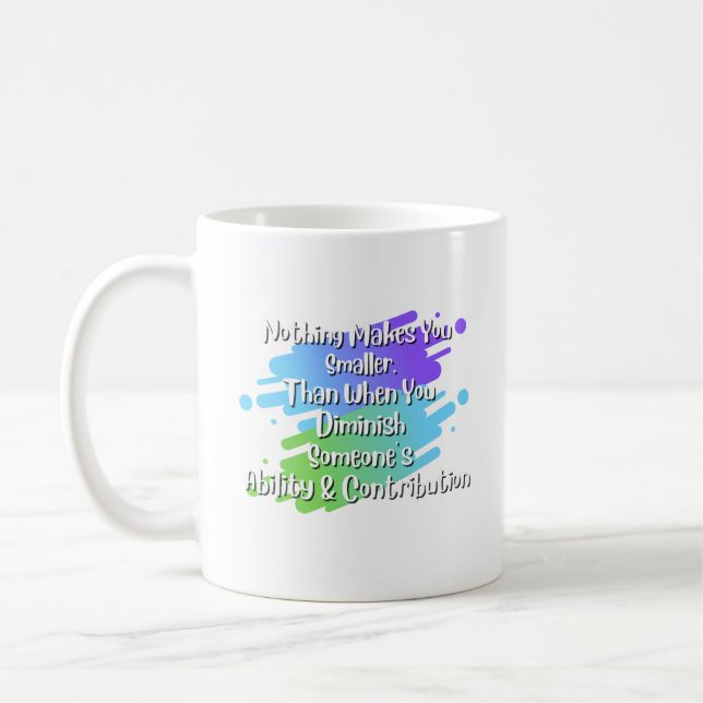 Nothing Makes You Smaller Reminder Coffee Mug (Left)