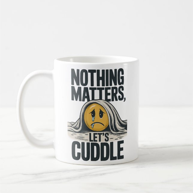 Nothing Matters Let’s Cuddle Mug (Left)