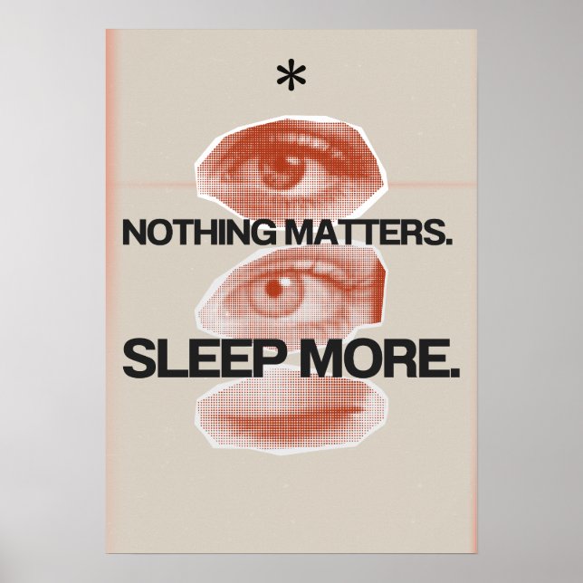 Nothing matters. Sleep more. Anti Motivation Poster (Front)