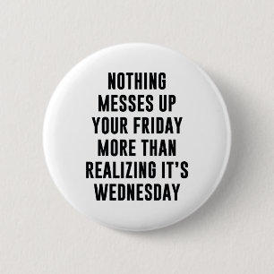 Nothing Messes Up Your Friday 6 Cm Round Badge