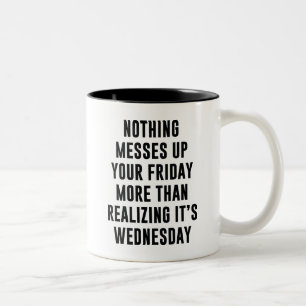 Nothing Messes Up Your Friday Two-Tone Coffee Mug