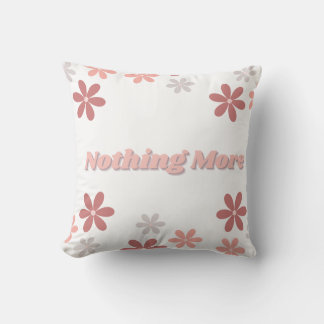 Nothing More Throw Pillow