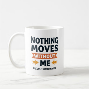 Nothing Moves Without Me – Logistics & Ops Pro Coffee Mug