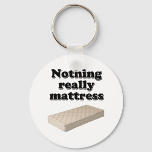 nothing really mattress key ring