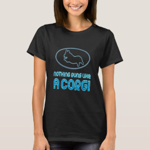 Nothing Runs Like A Corgi Welsh Puppy Mum Dog Dad T-Shirt