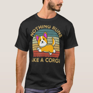 Nothing Runs Like A Tricolor Corgi for T-Shirt