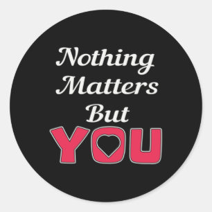 Nothing S But You Sticker