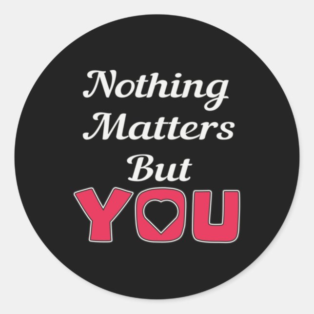 Nothing S But You Sticker  (Front)