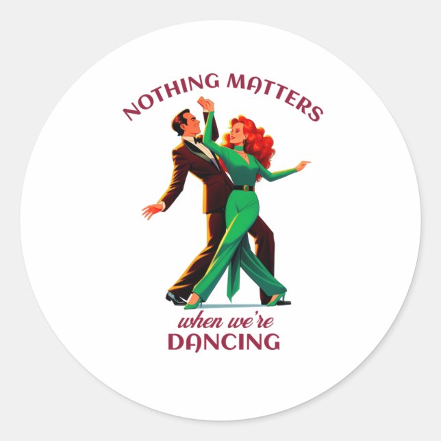 Nothing S When We're Dancing - Dancing Couple Stic Classic Round Sticker (Front)