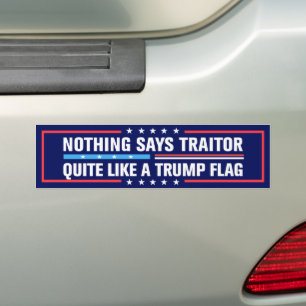 Nothing Says Traitor Quite Like a Trump Flag Bumper Sticker
