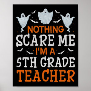 Nothing Scare Me I'm A 5th Grade Teacher Halloween Poster