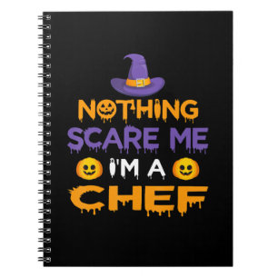 Nothing Scare Me Im a Chef Funny Halloween Gift Notebook