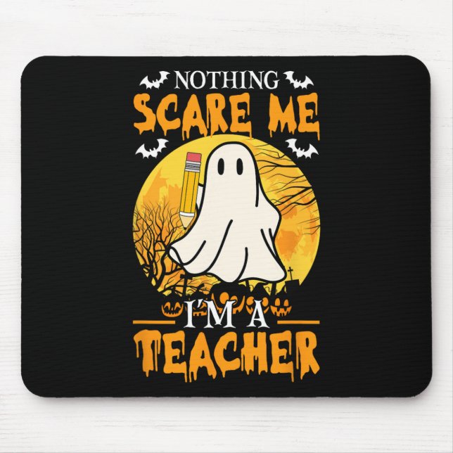 Nothing Scare Me I'm A Funny Halloween Women Teach Mouse Mat (Front)
