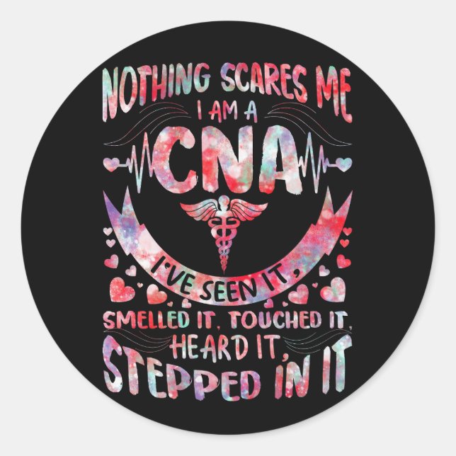 Nothing Scares Me CNA Nurse Job Lover CNA Nurse Co Classic Round Sticker (Front)