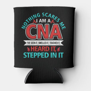 Nothing Scares Me CNA Nurse Job Lover Gift CNA Can Cooler
