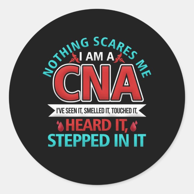 Nothing Scares Me CNA Nurse Job Lover Gift CNA Classic Round Sticker (Front)