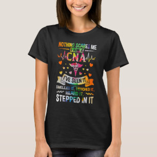 Nothing Scares Me Cna Nurse Week Appreciation T-Shirt