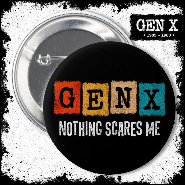 Nothing Scares Me Generation X Gen Xer Funny Gen X 6 Cm Round Badge (Creator Uploaded)