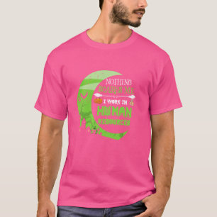 Nothing Scares Me Human Resources - HR Manager Hal T-Shirt