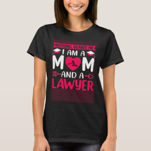 Nothing Scares Me I Am A Mum And A Lawyer T-Shirt
