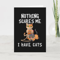 Nothing Scares Me I Have Cats Funny Halloween Cat