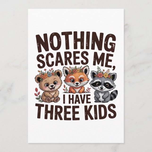Nothing Scares Me, I Have Three Kids Advice Card (Front)