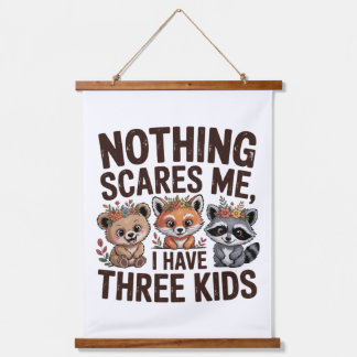 Nothing Scares Me, I Have Three Kids Hanging Tapestry