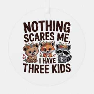 Nothing Scares Me, I Have Three Kids Metal Tree Decoration