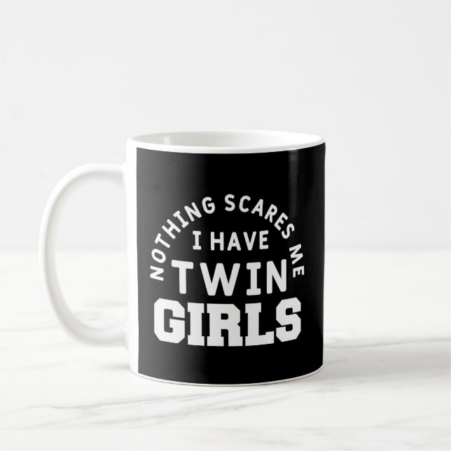 Nothing Scares Me I Have Twin Mum Dad Of Twins Coffee Mug (Left)