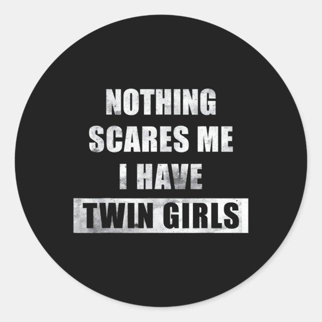 Nothing Scares Me I Have Twin Twin Mum Twin Dad Classic Round Sticker (Front)