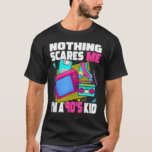 Nothing Scares Me I M A 90s Kid  1990s Aesthetic N T-Shirt (Front)