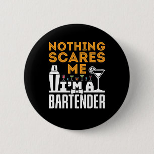 Nothing Scares Me I'm a Bartender 6 Cm Round Badge