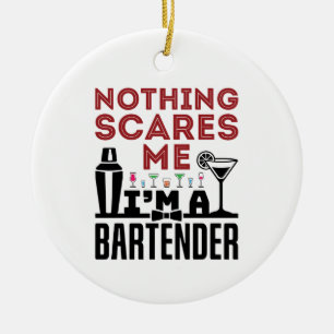 Nothing Scares Me I'm a Bartender Ceramic Tree Decoration