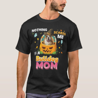 Nothing Scares Me I'm A Bulldog Dog Mum Witch Hat T-Shirt