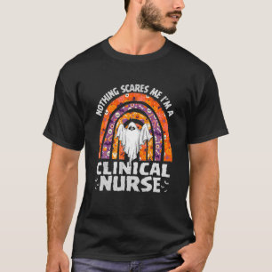 Nothing Scares Me Im A Clinical Nurse Rainbow Hall T-Shirt