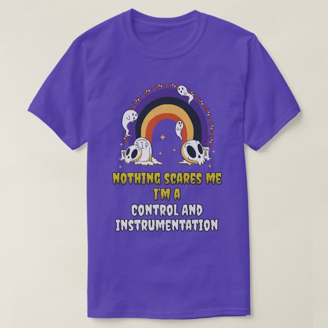 Nothing Scares Me Im a Control And Instrumentation T-Shirt (Design Front)