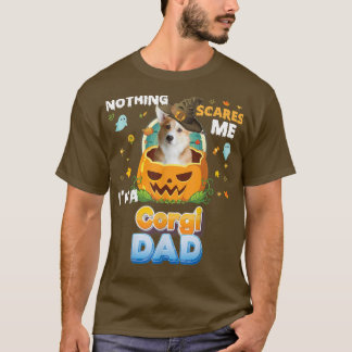 Nothing Scares Me Im A Corgi Dog Dad Witch Hat Lov T-Shirt