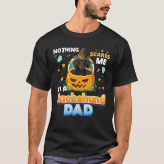 Nothing Scares Me I'm A Dachshund Dog Dad Witch Ha T-Shirt