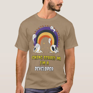 Nothing Scares Me Im a Developer  T-Shirt