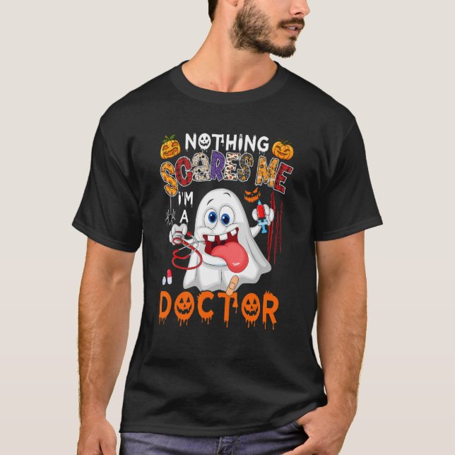 Nothing Scares Me I'm A Doctor Halloween Boo Ghost T-Shirt (Front)