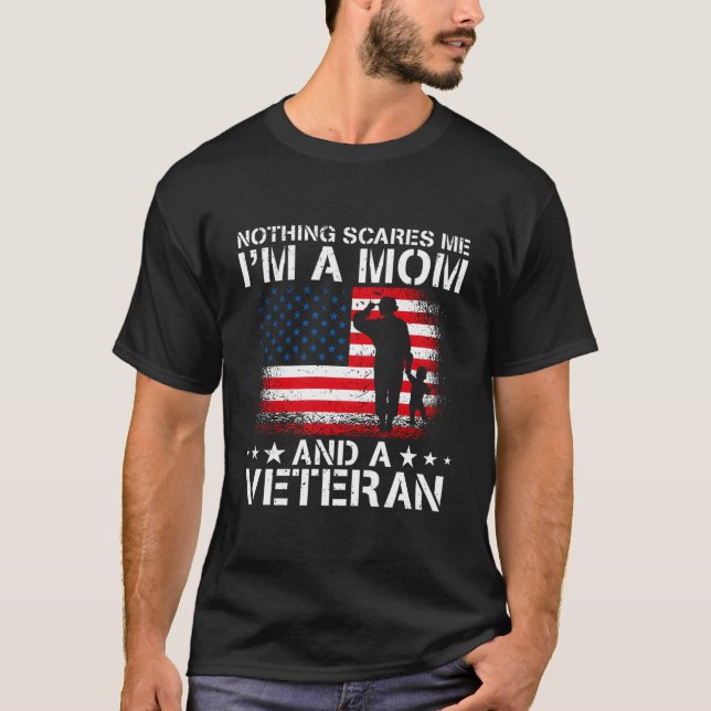 Nothing Scares Me I'M A Mum And A Veteran T-Shirt (Front)