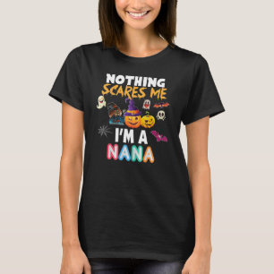 Nothing Scares Me I'm A Nana You Can't Halloween S T-Shirt