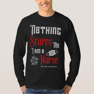 Nothing Scares Me, I'm a Nurse (during a pandemic) T-Shirt