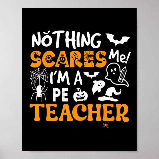 Nothing Scares Me I'm A Pe Teacher Physical Ed Hal Poster (Front)