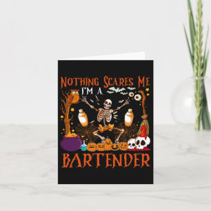 Nothing Scares Me I'm A Rtender Halloween Skeleton Card