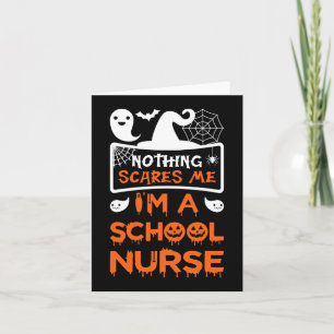 Nothing Scares Me I'm A School Nurse Fun Halloween Card